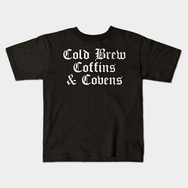 Cold Brew Coffins & Covens Goth Halloween Vintage Distressed Kids T-Shirt by OrangeMonkeyArt
